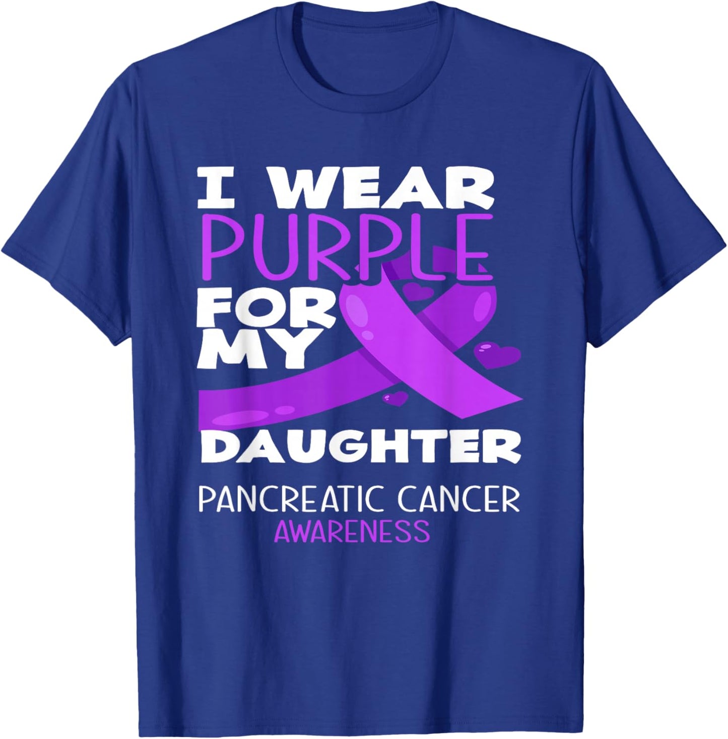 I Wear Purple For My Daughter Pancreatic Cancer Awareness T-Shirt - T-Shirt | Royal