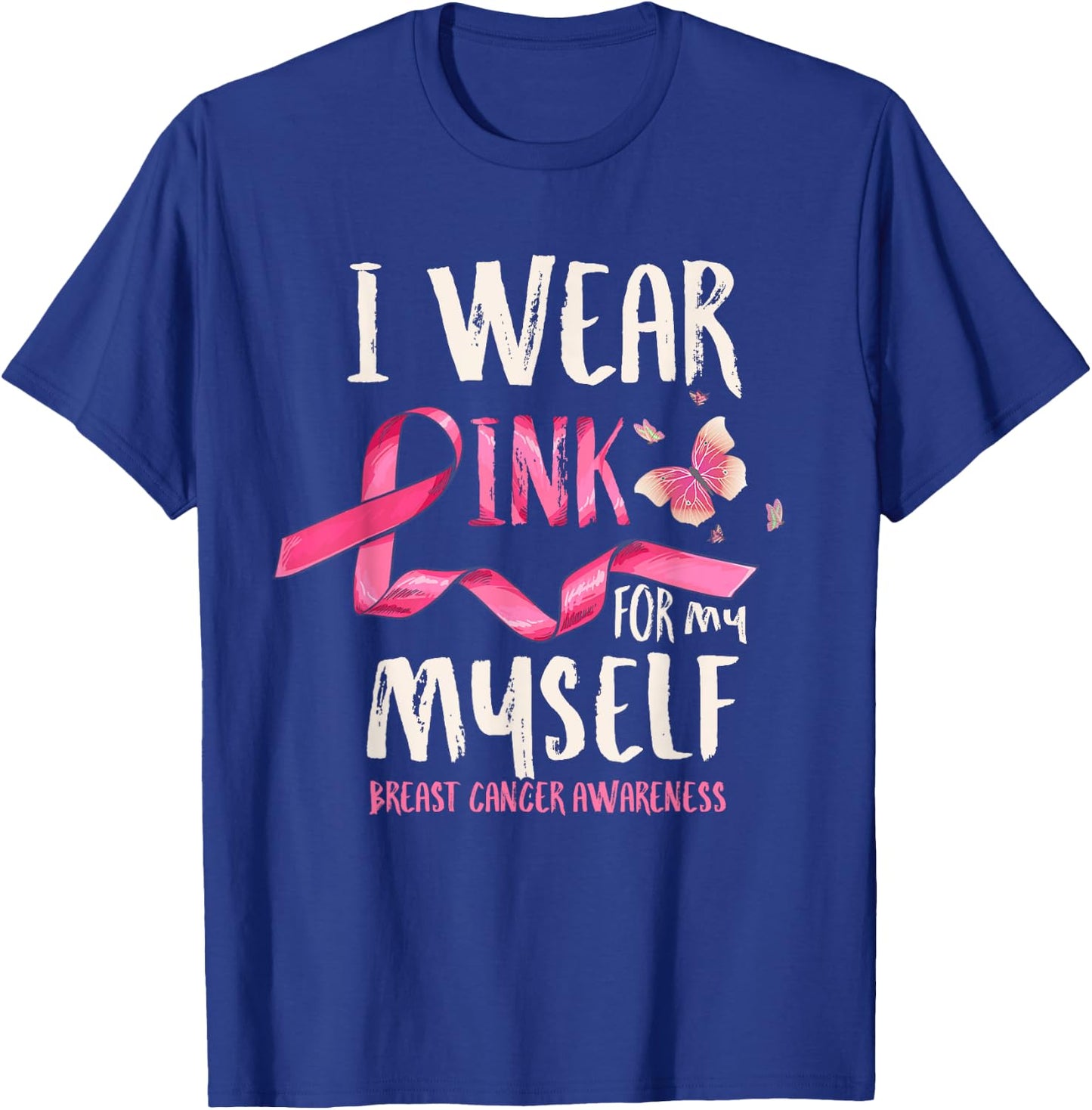 Breast Cancer Awareness I Wear Pink for my Myself Ribbon T-Shirt - T-Shirt | Royal