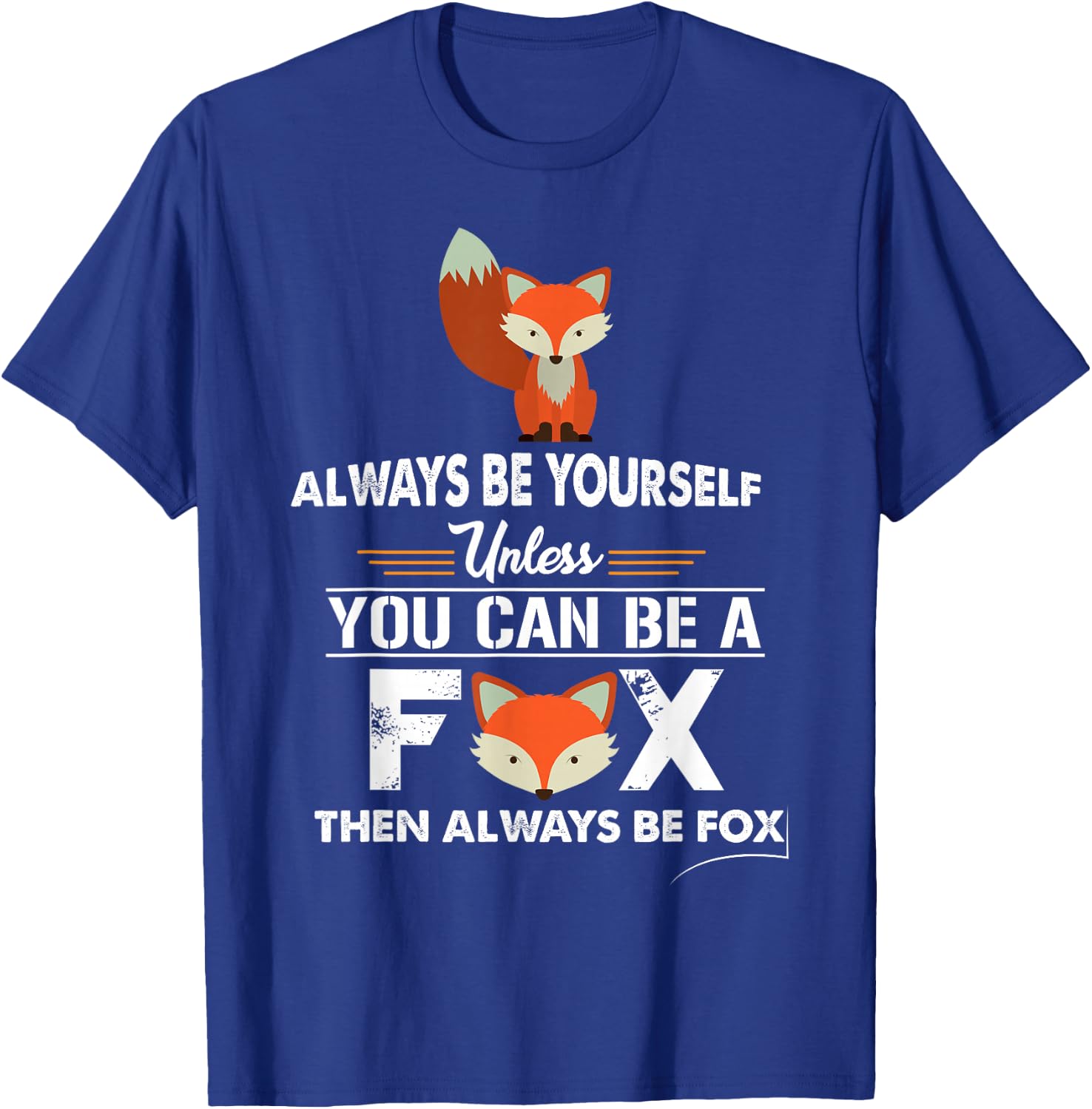 Always Be Yourself Unless You Can Be A Fox Cute T-Shirt - T-Shirt | Royal