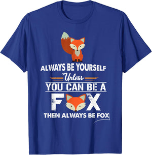 Always Be Yourself Unless You Can Be A Fox Cute T-Shirt - T-Shirt | Royal