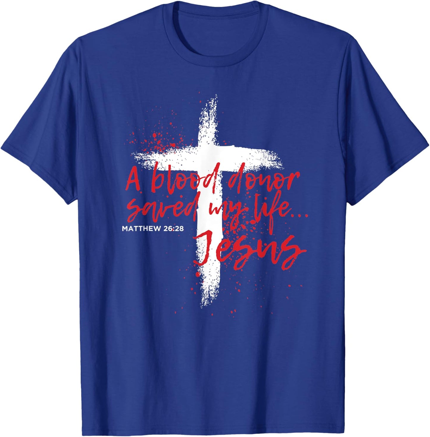 A Blood Donor Saved My Life Jesus T-Shirt - T-Shirt | Royal