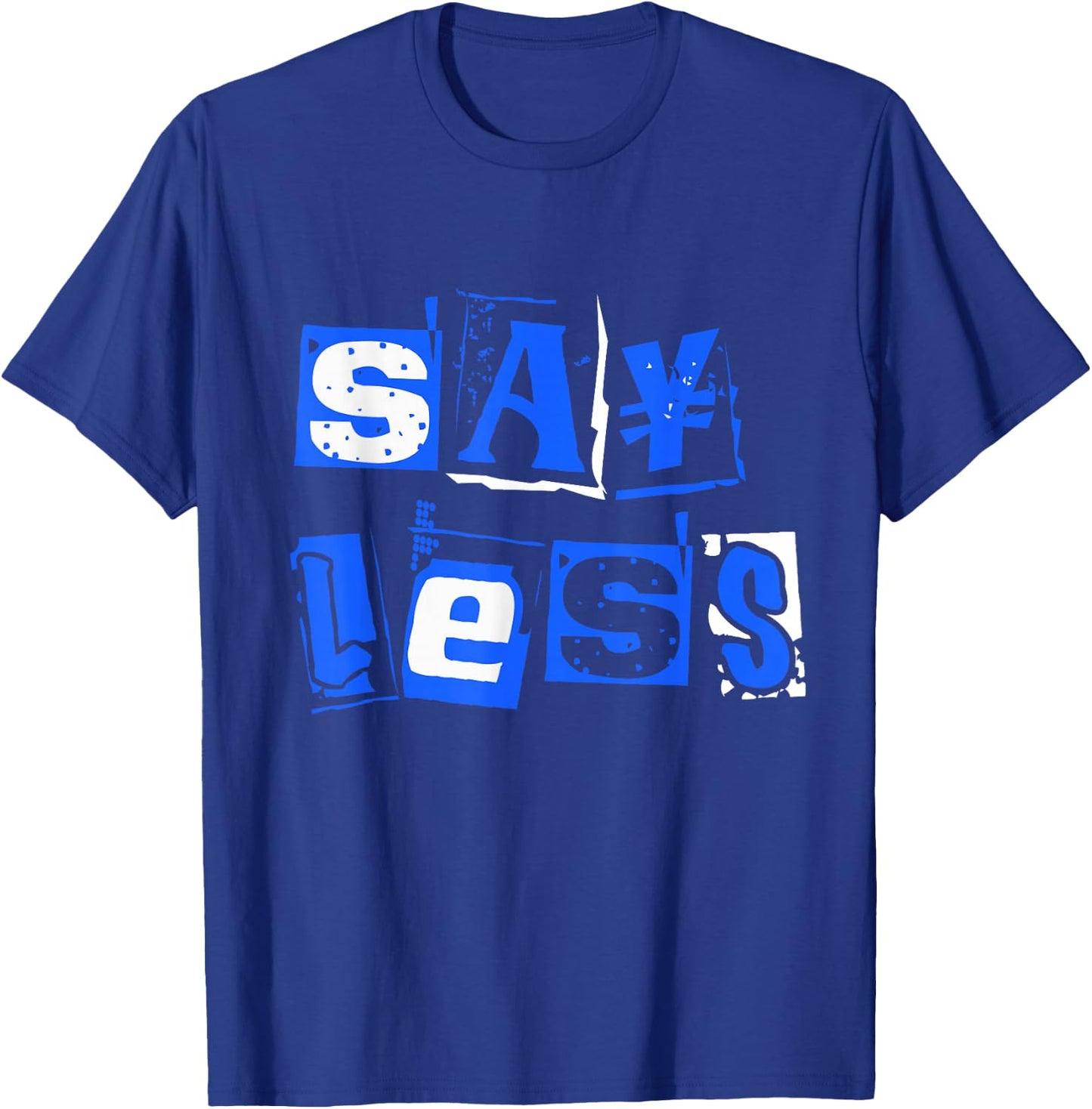 Blue Say Less Royal Blue Graphic T-Shirt - T-Shirt | Royal