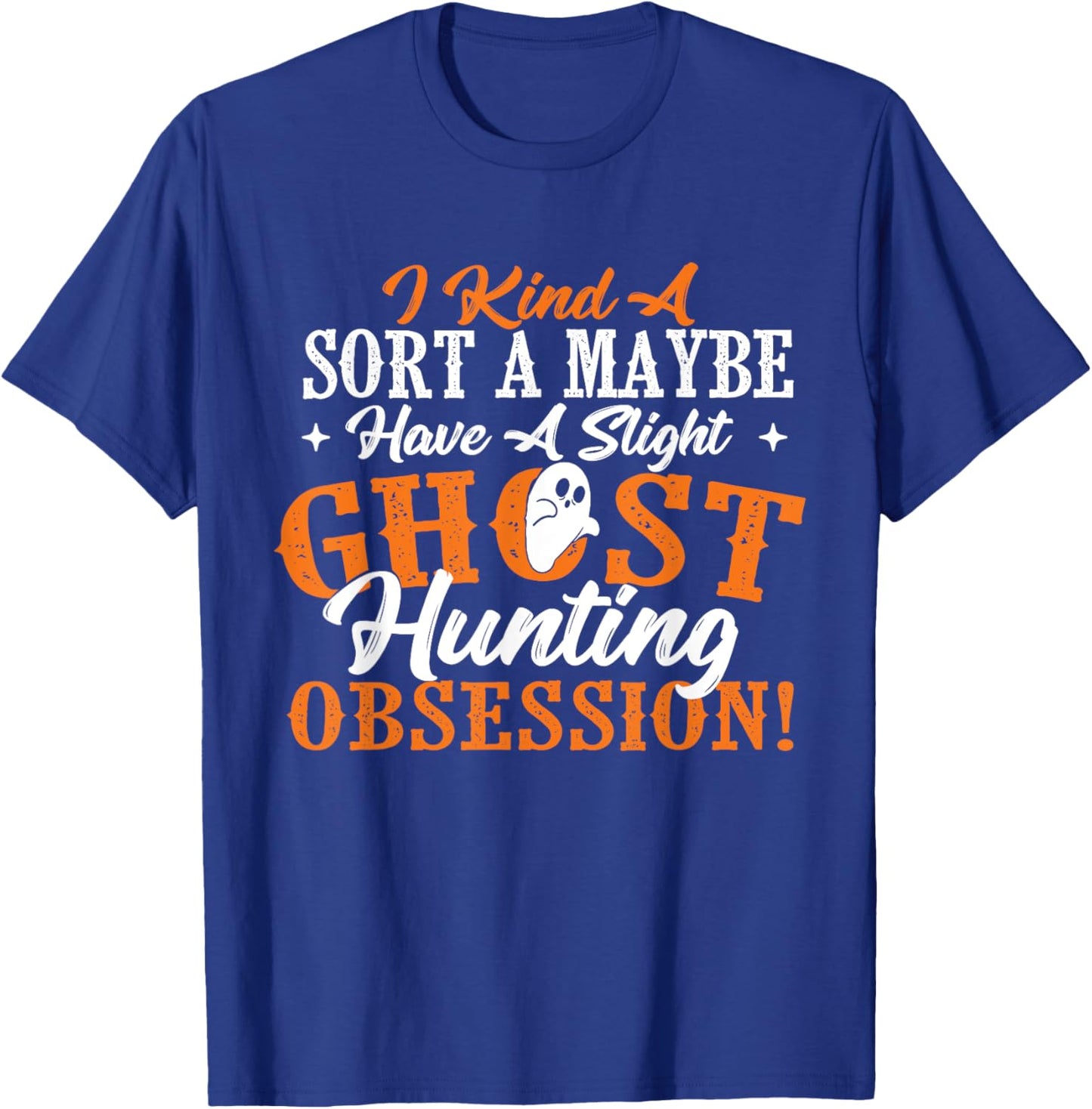 Ghost Hunting Obsession - Ghosts Paranormal Scary Activity T-Shirt - T-Shirt | Royal