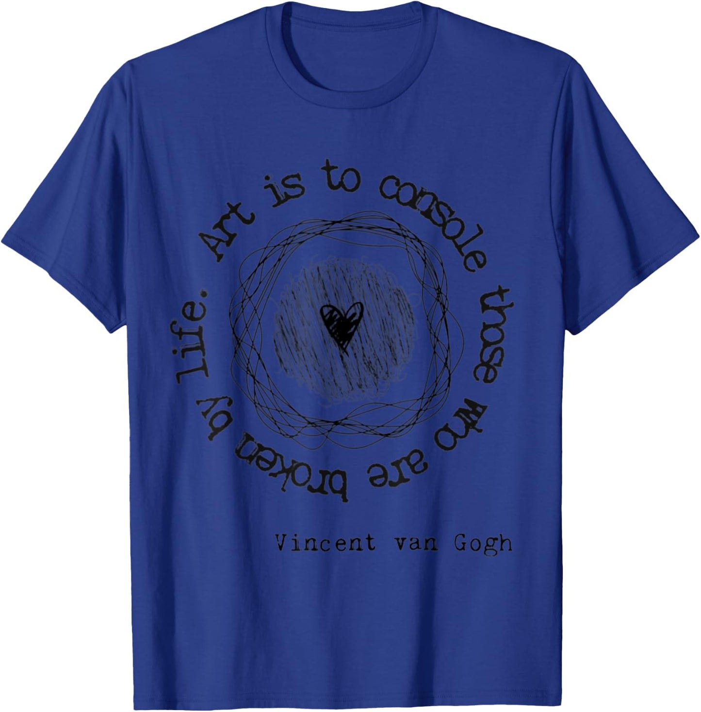 Vincent van Gogh Art Artist Inspirational Quote Text T-Shirt - T-Shirt | Royal