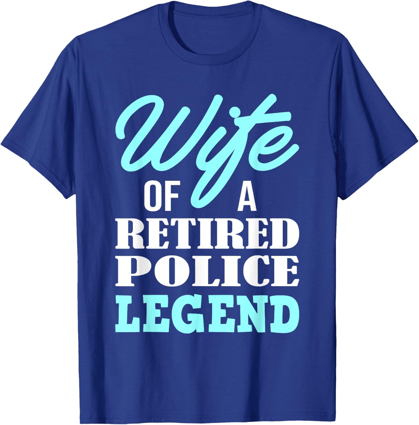 Wife Of A Retired Police Legend Funny Retirement Gift T-Shirt - T-Shirt | Royal