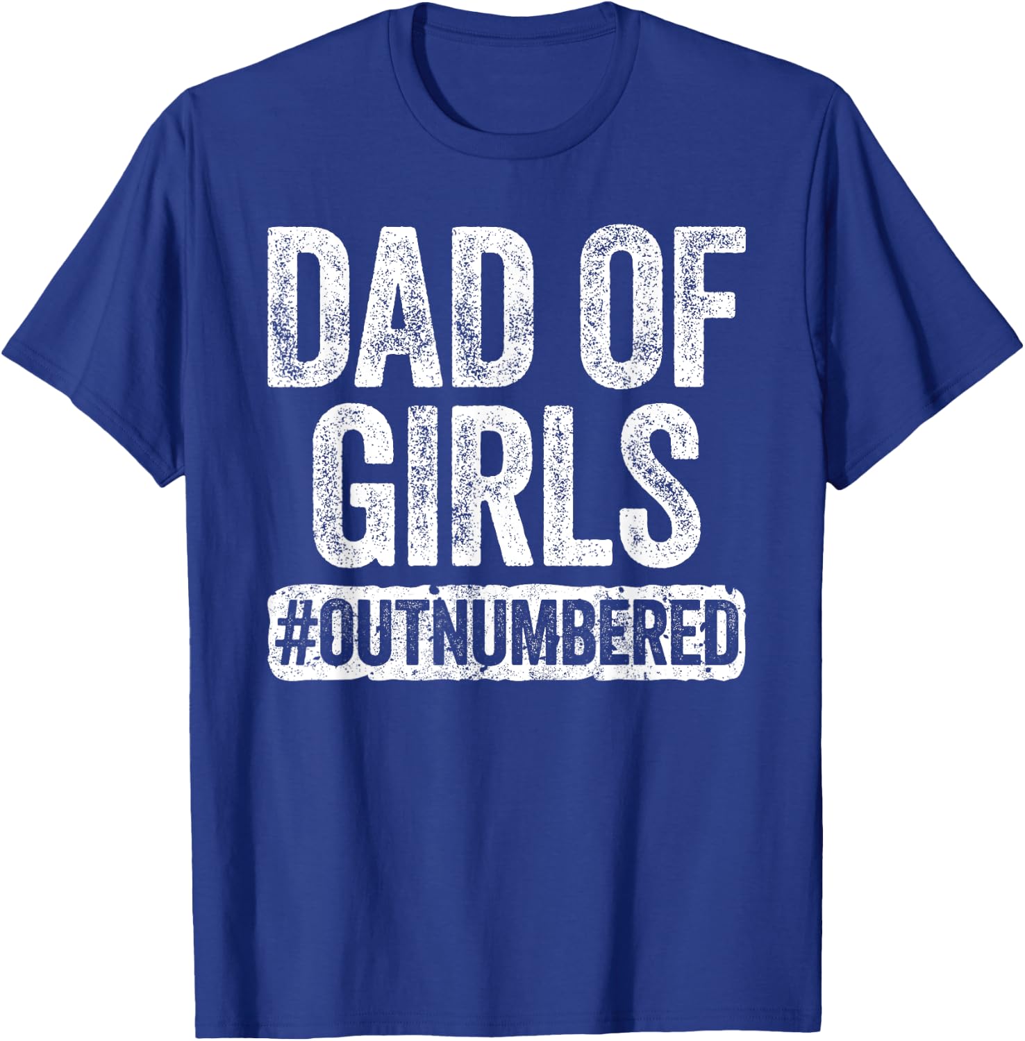 Dad of Girls Outnumbered Shirt Men Daddy Fathers Day T-Shirt - T-Shirt | Royal