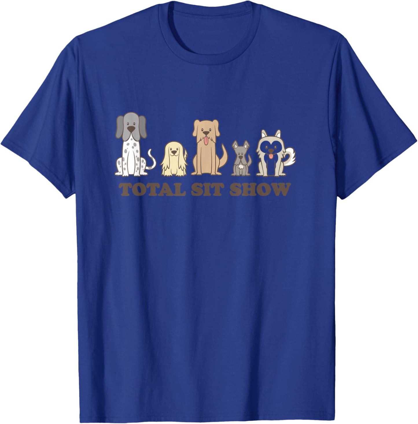 Funny Dog Show Total Sit Show Pet Meme T-Shirt - T-Shirt | Royal