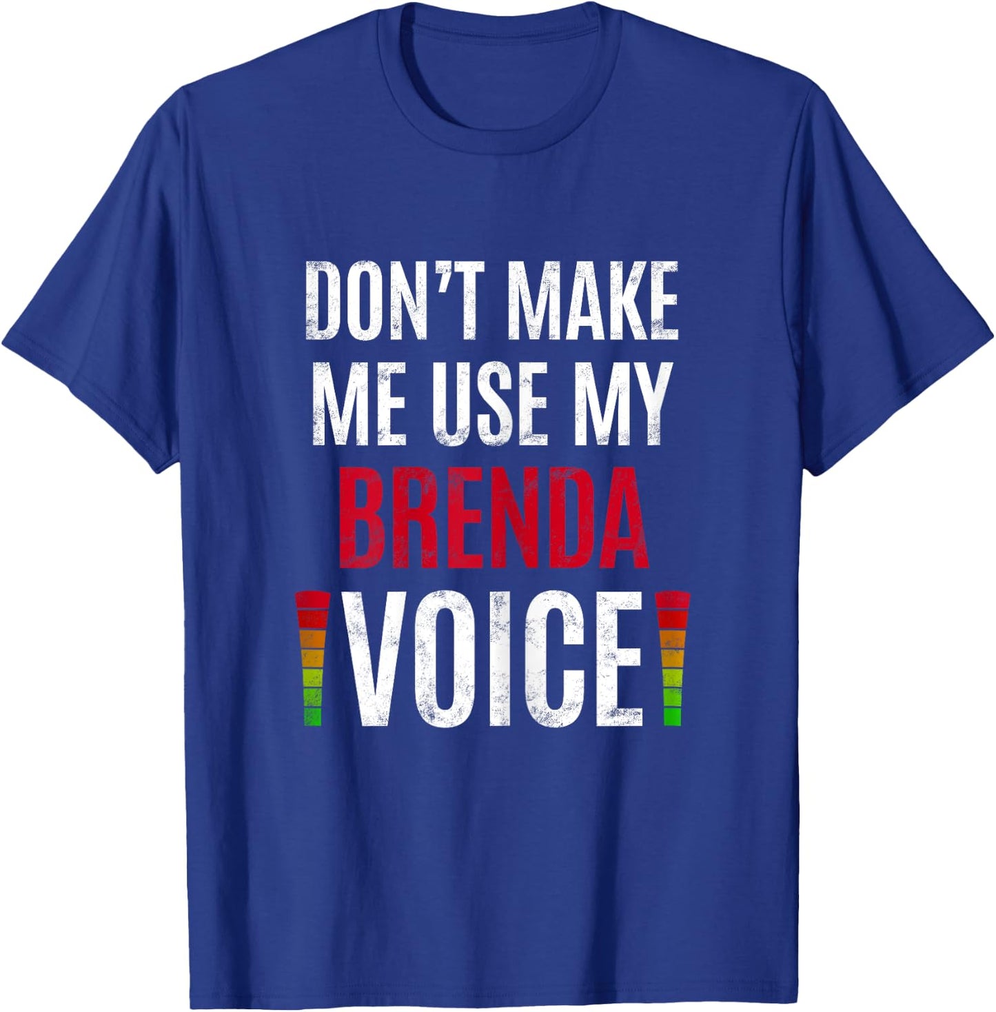Don't Make Me Use My Brenda Voice Funny Name Gift Teacher T-Shirt - T-Shirt | Royal