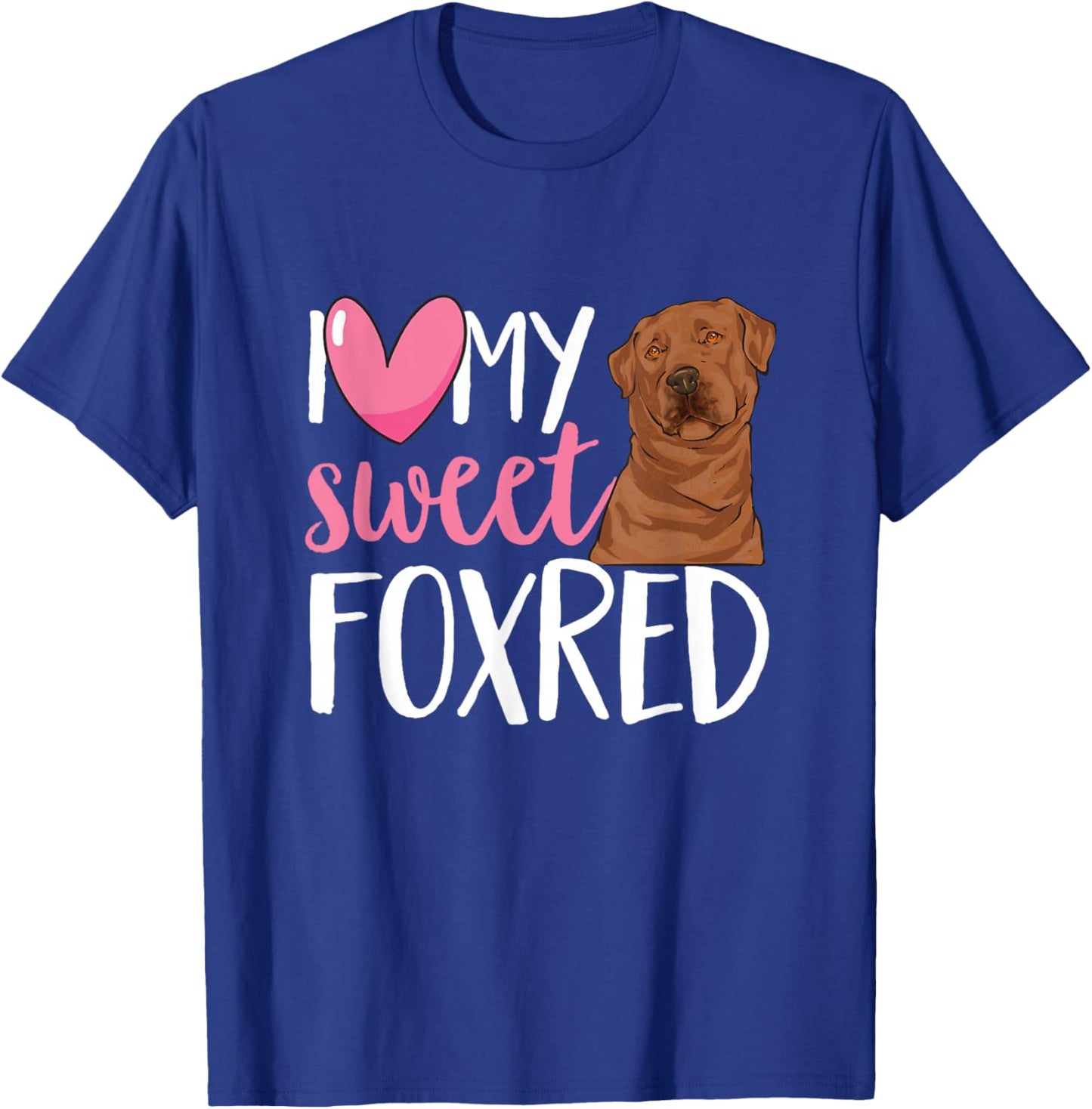 Fox Red Labrador Retriever I Love My Sweet Foxred Lab T-Shirt - T-Shirt | Royal