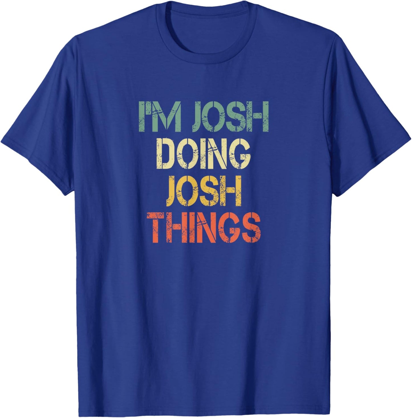 I'm Josh Doing Josh Things Funny Christmas Birthday Josh T-Shirt - T-Shirt | Royal