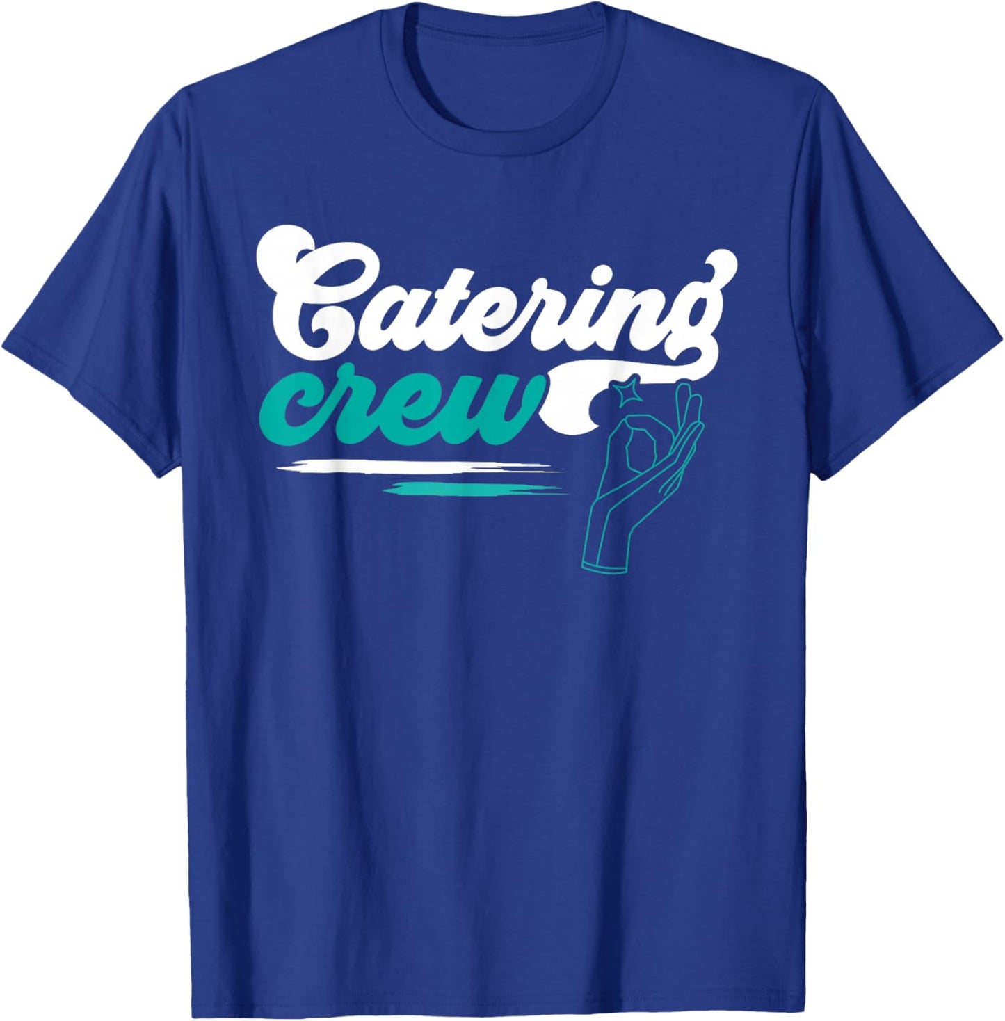 Catering Service Catering Squad Food Chef Waiter Caterer T-Shirt - T-Shirt | Royal