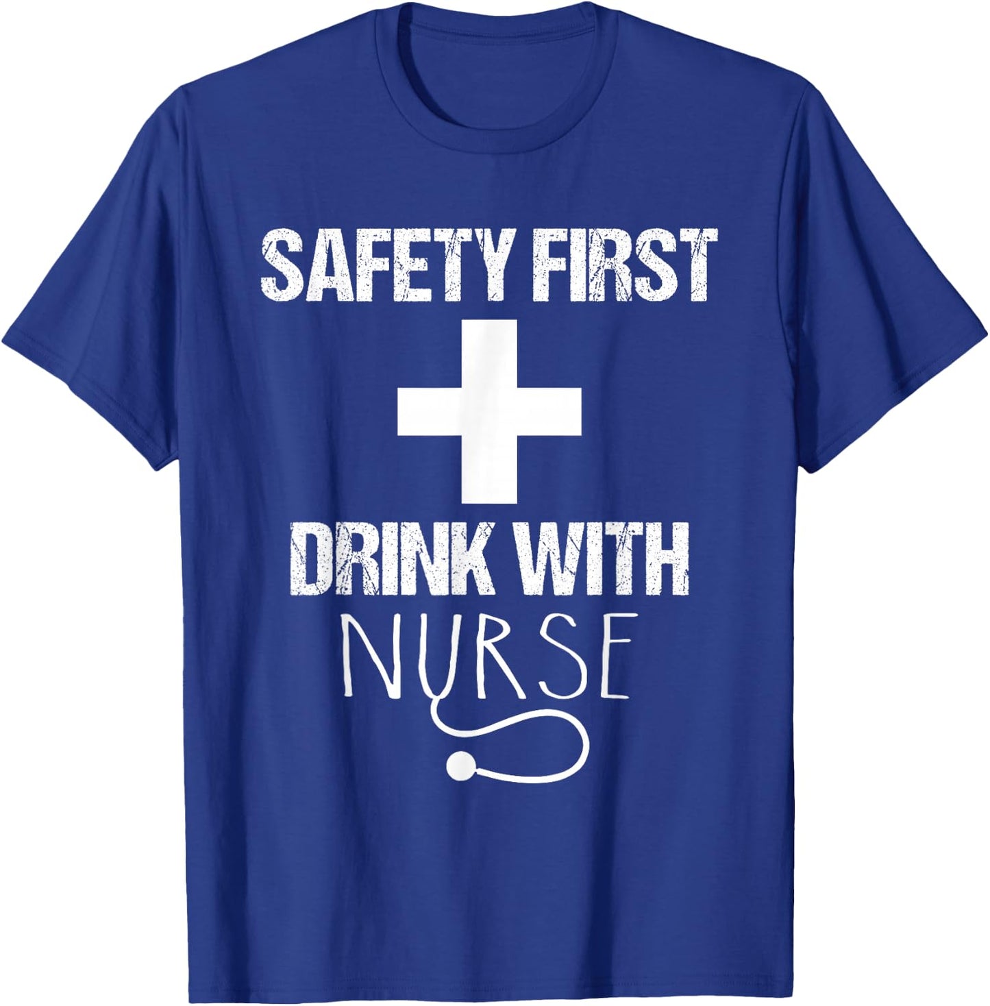 Safety first drink with a nurse - Nurse T-Shirt - T-Shirt | Royal