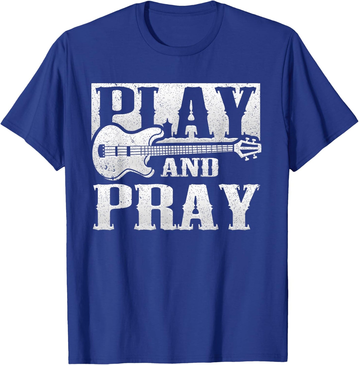 Musician Bass Guitar Player Christian Guitar Play And Pray T-Shirt - T-Shirt | Royal
