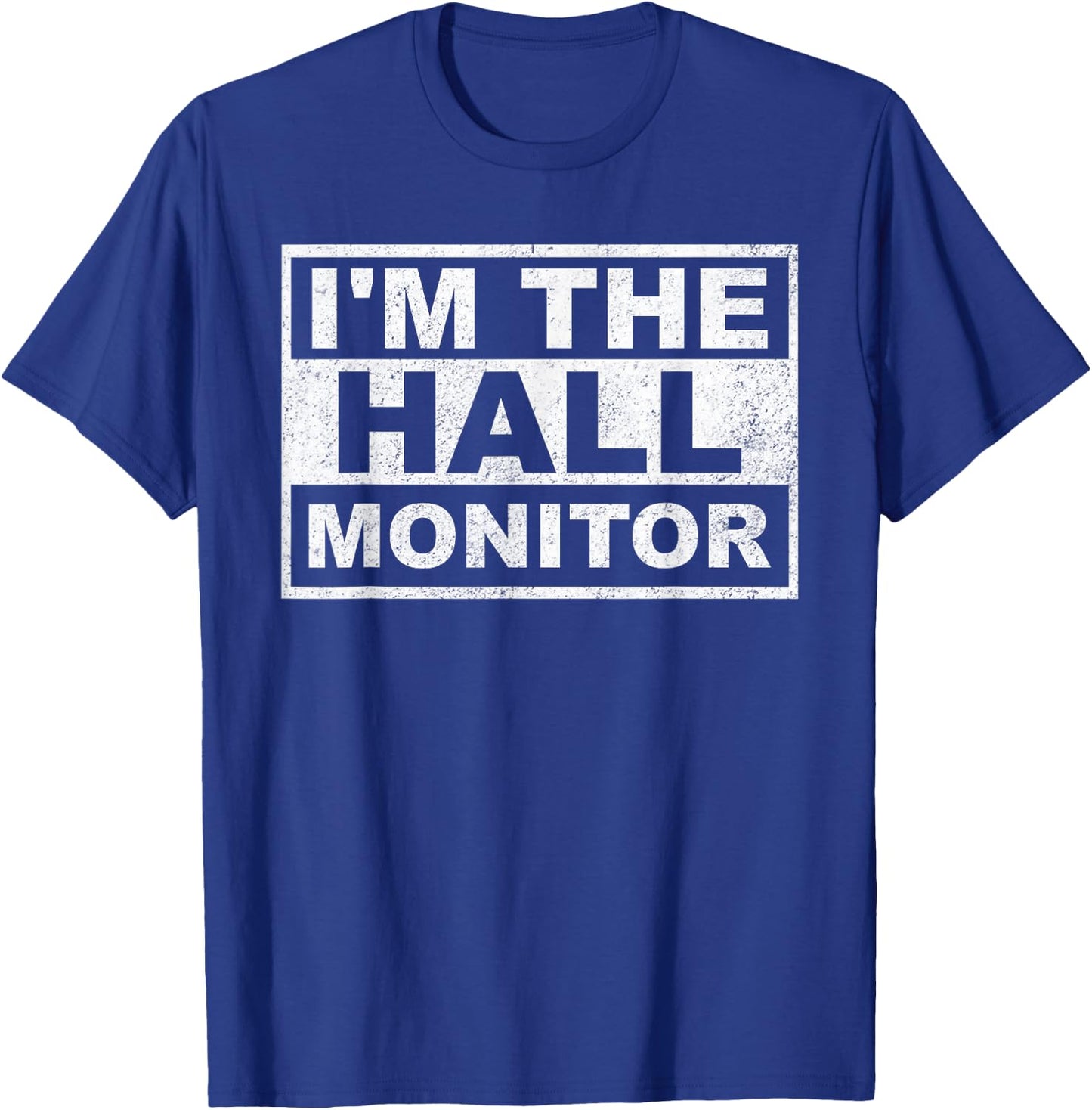 I'm The Hall Monitor T-Shirt - T-Shirt | Royal