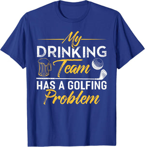 My Drinking Team Has A Golf Problem Shirt Funny Golf T-Shirt - T-Shirt | Royal