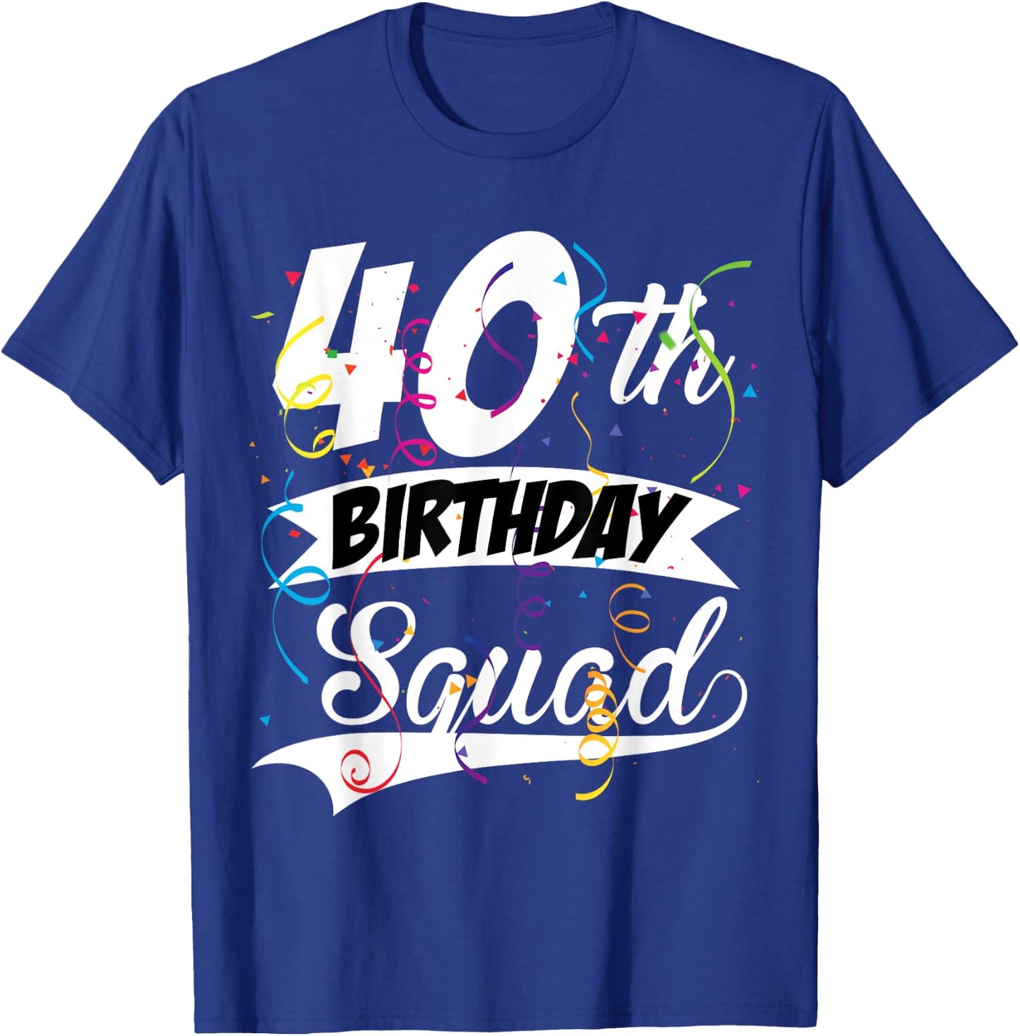 40th Birthday Squad B-day Party Forty Years Old T-Shirt - T-Shirt | Royal