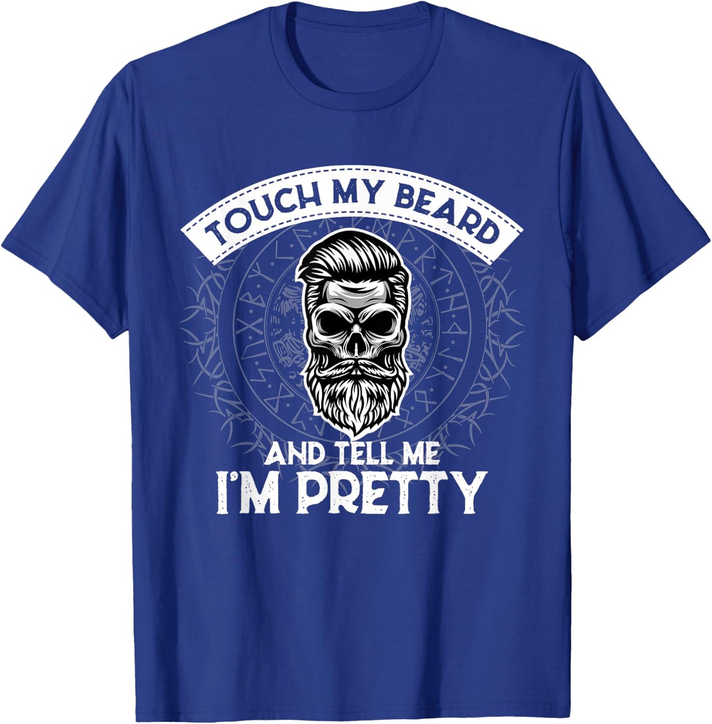 Touch My Beard And Tell Me I'm Pretty Bearded Skull Hipster T-Shirt - T-Shirt | Royal