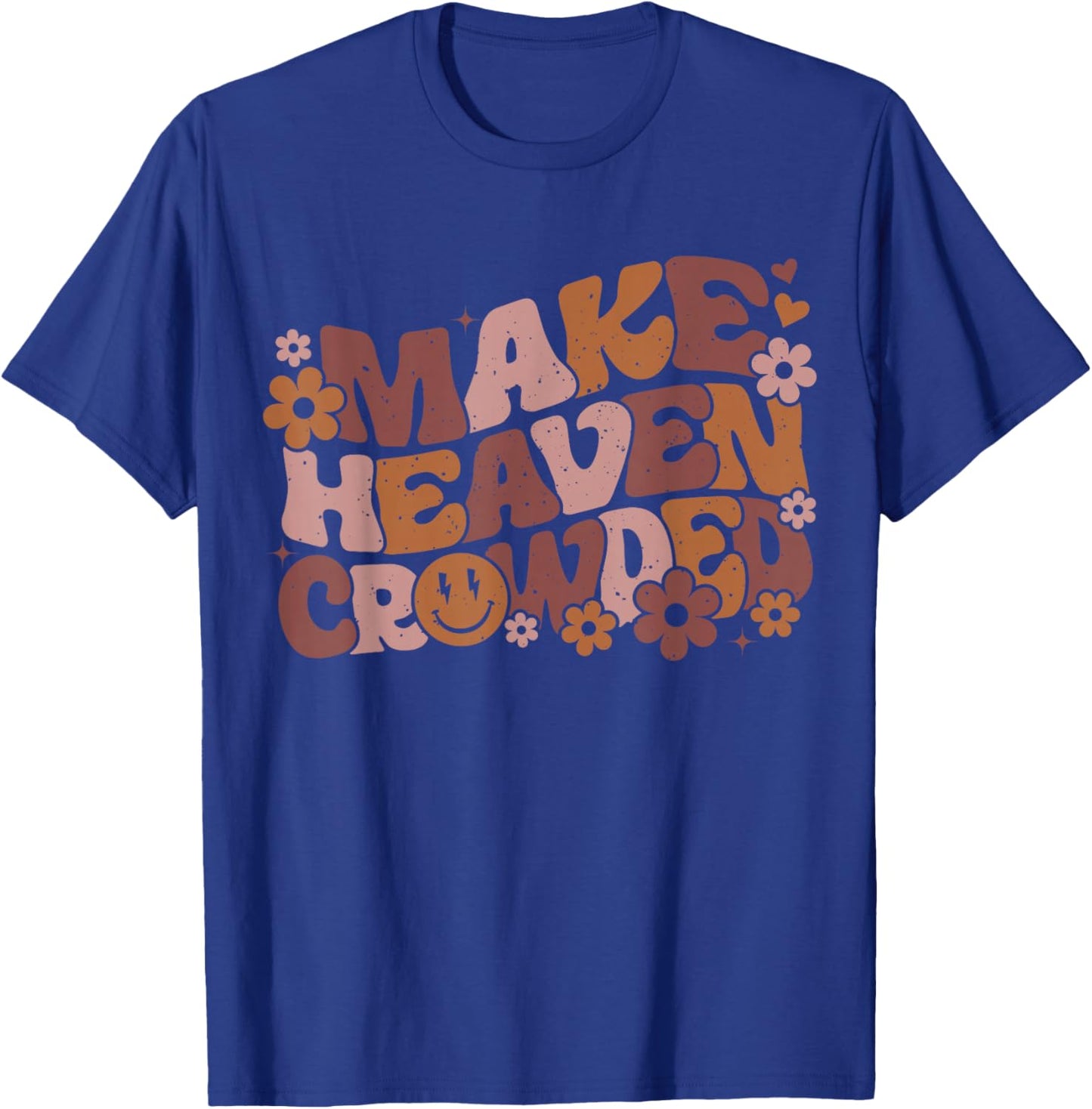 Make Heaven Crowded Bible Verse Aesthetic T-Shirt - T-Shirt | Royal