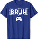 Gamer Bruh Video Game Funny Gaming Teen Men Boys Kids Youth T-Shirt - T-Shirt | Royal