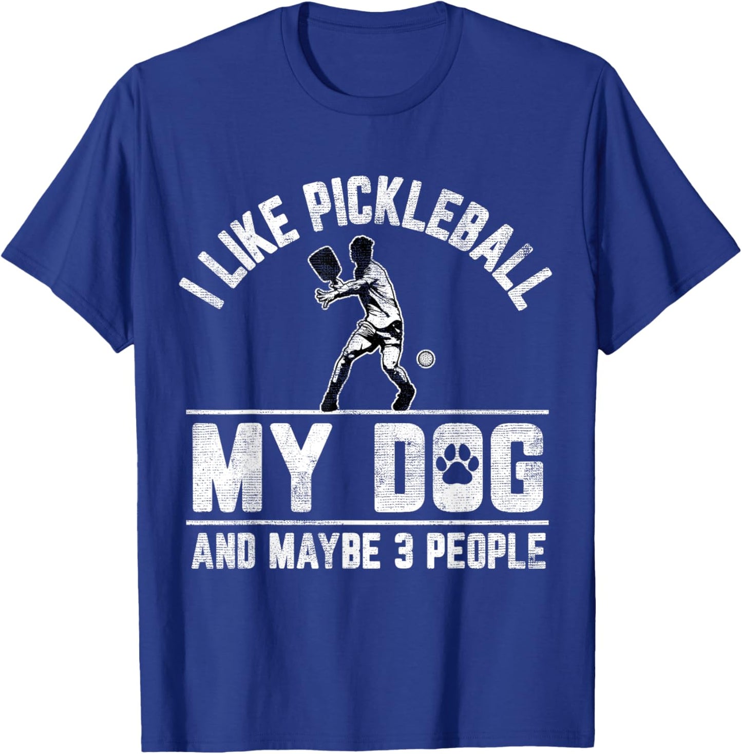 I Like Pickleball My Dog And Maybe 3 People Funny Saying T-Shirt - T-Shirt | Royal