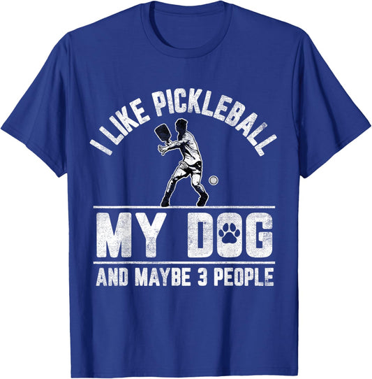 I Like Pickleball My Dog And Maybe 3 People Funny Saying T-Shirt - T-Shirt | Royal