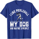 I Like Pickleball My Dog And Maybe 3 People Funny Saying T-Shirt - T-Shirt | Royal