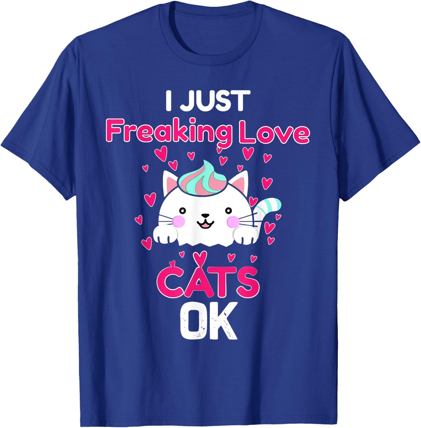 I Just Freaking Love Cats Ok Funny Cat Lovers Men Women Kids T-Shirt - T-Shirt | Royal