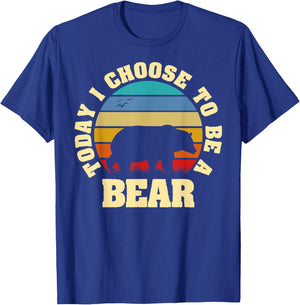I like Bear Funny vintage lover Today I choose to be a Bear T-Shirt - T-Shirt | Royal