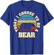 I like Bear Funny vintage lover Today I choose to be a Bear T-Shirt - T-Shirt | Royal