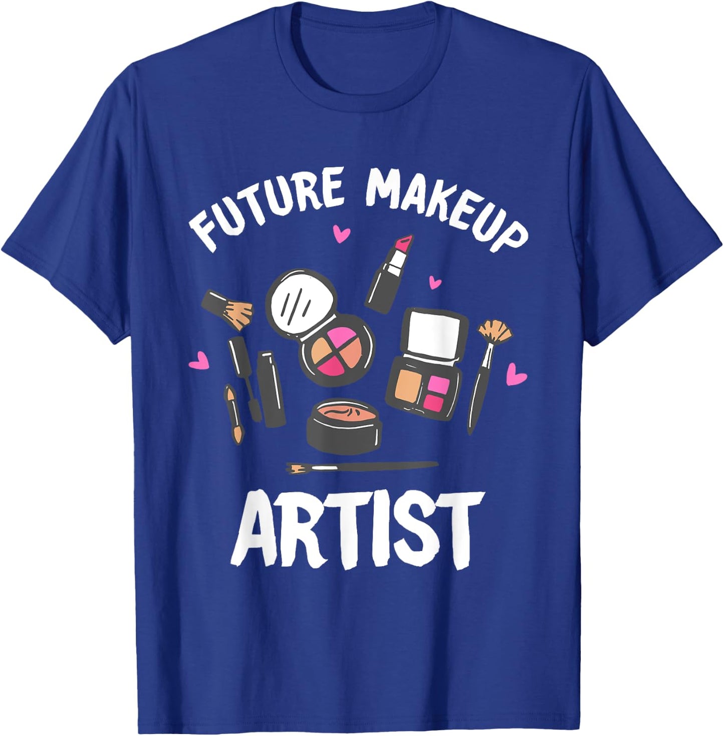 Funny Makeup Artist Designs Girls Cosmetologists T-Shirt - T-Shirt | Royal