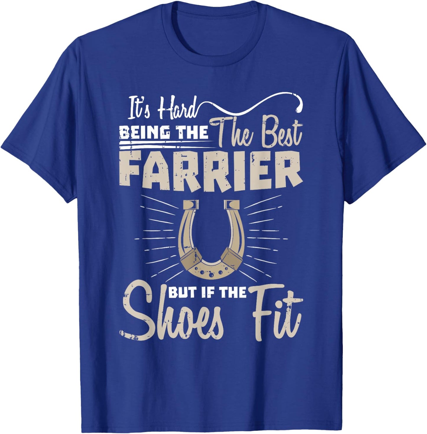 Hard Being The Best Farrier T-Shirt - T-Shirt | Royal