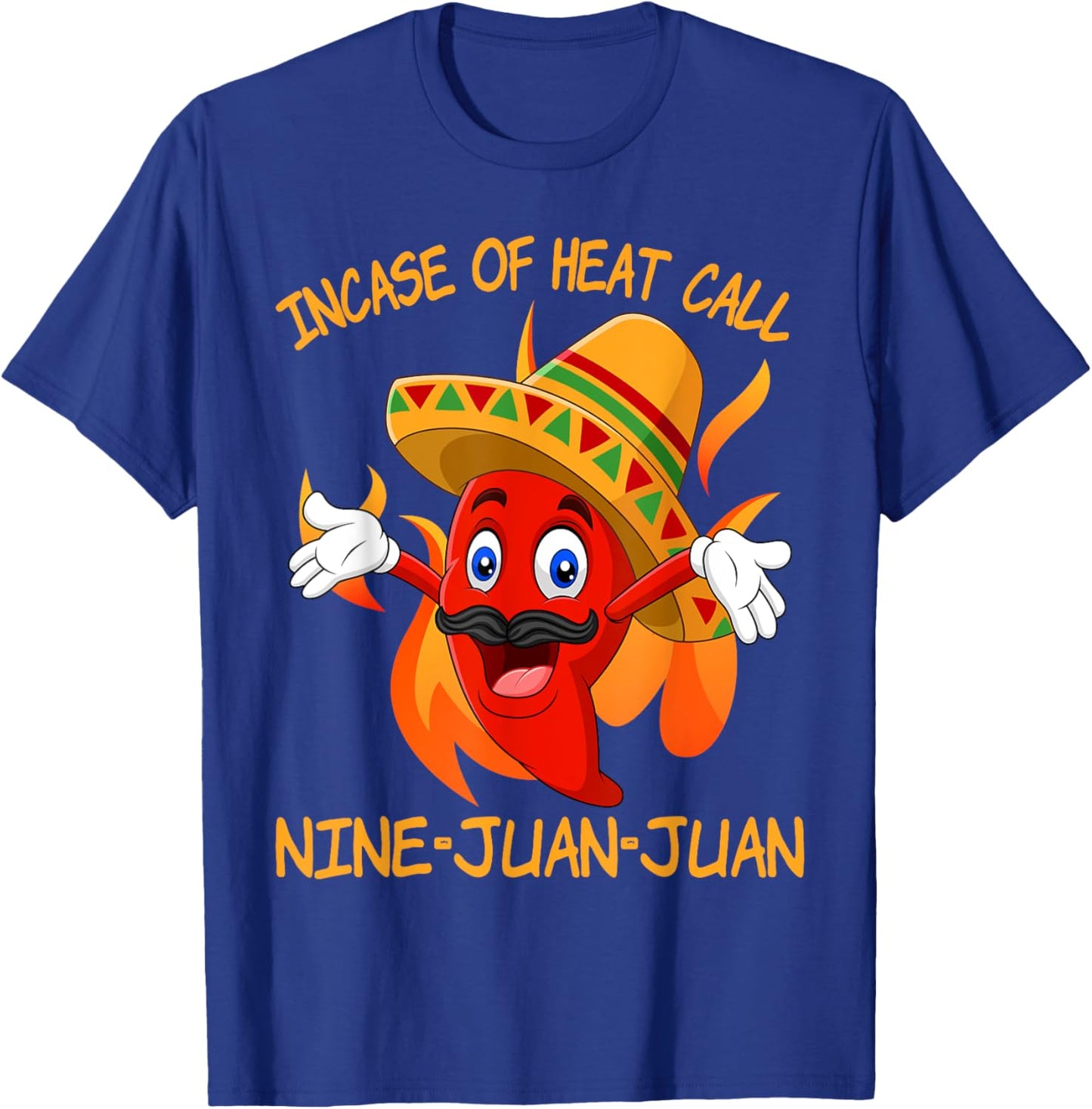 In Case Of Heat Nine Juan Juan Juan Funny Mexican Chili T-Shirt - T-Shirt | Royal