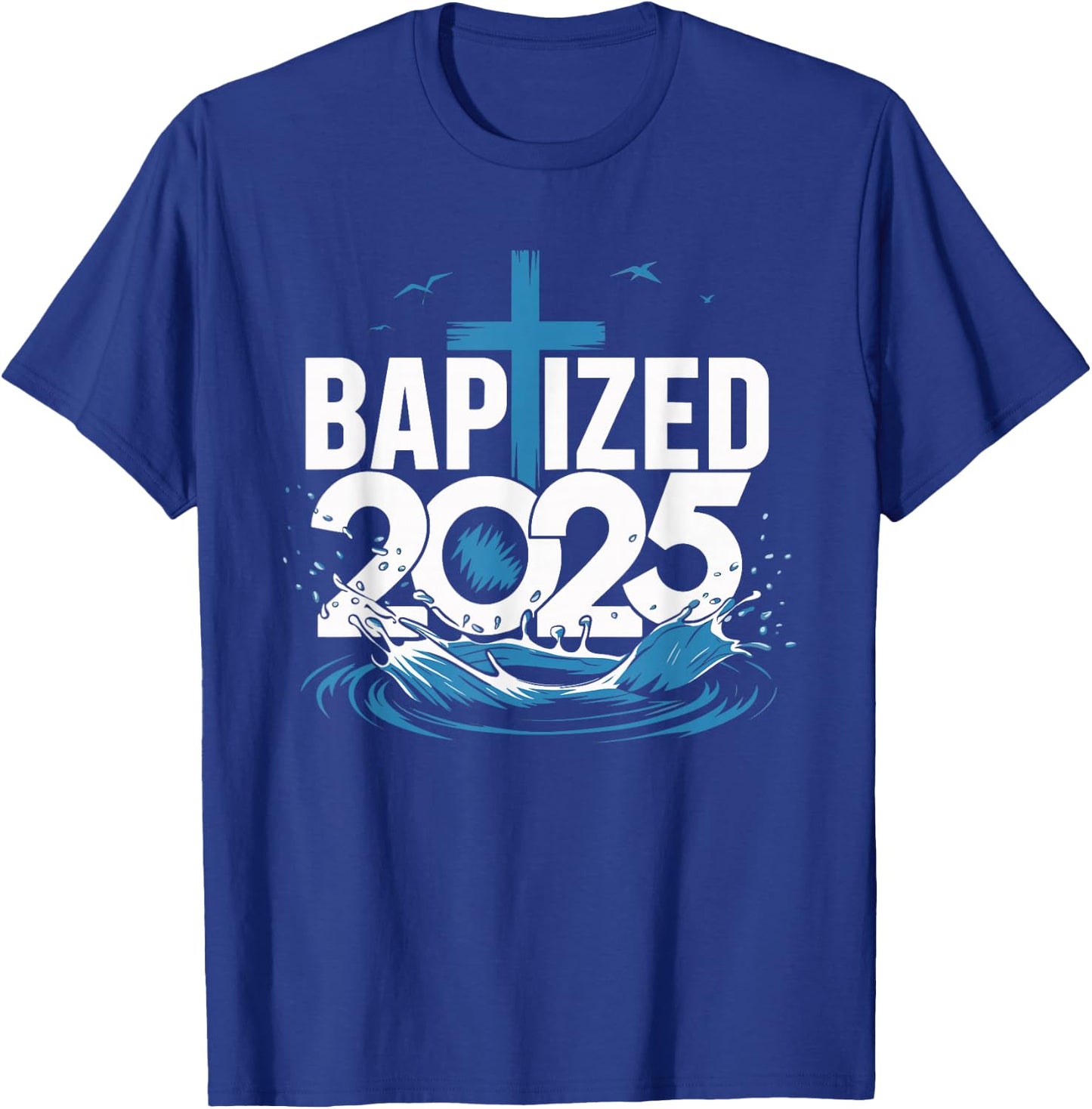 Baptized 2025 T-Shirt - T-Shirt | Royal