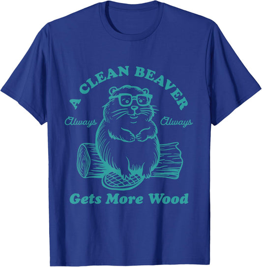 A Clean Beaver Always Gets More Wood Funny T-Shirt - T-Shirt | Royal
