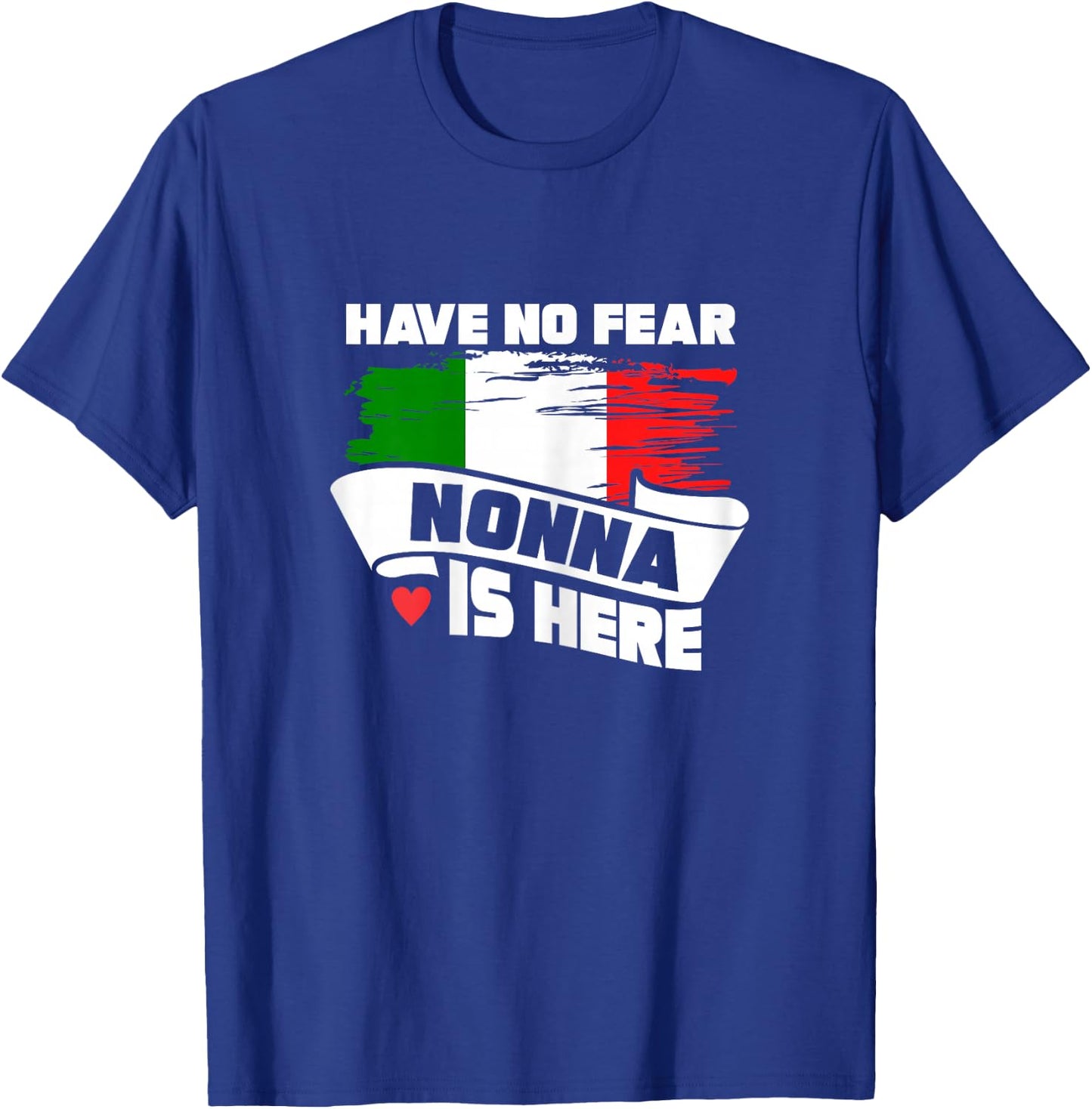 Grandmother Shirt Have No Fear Nonna Is Here Granny T-Shirt - T-Shirt | Royal