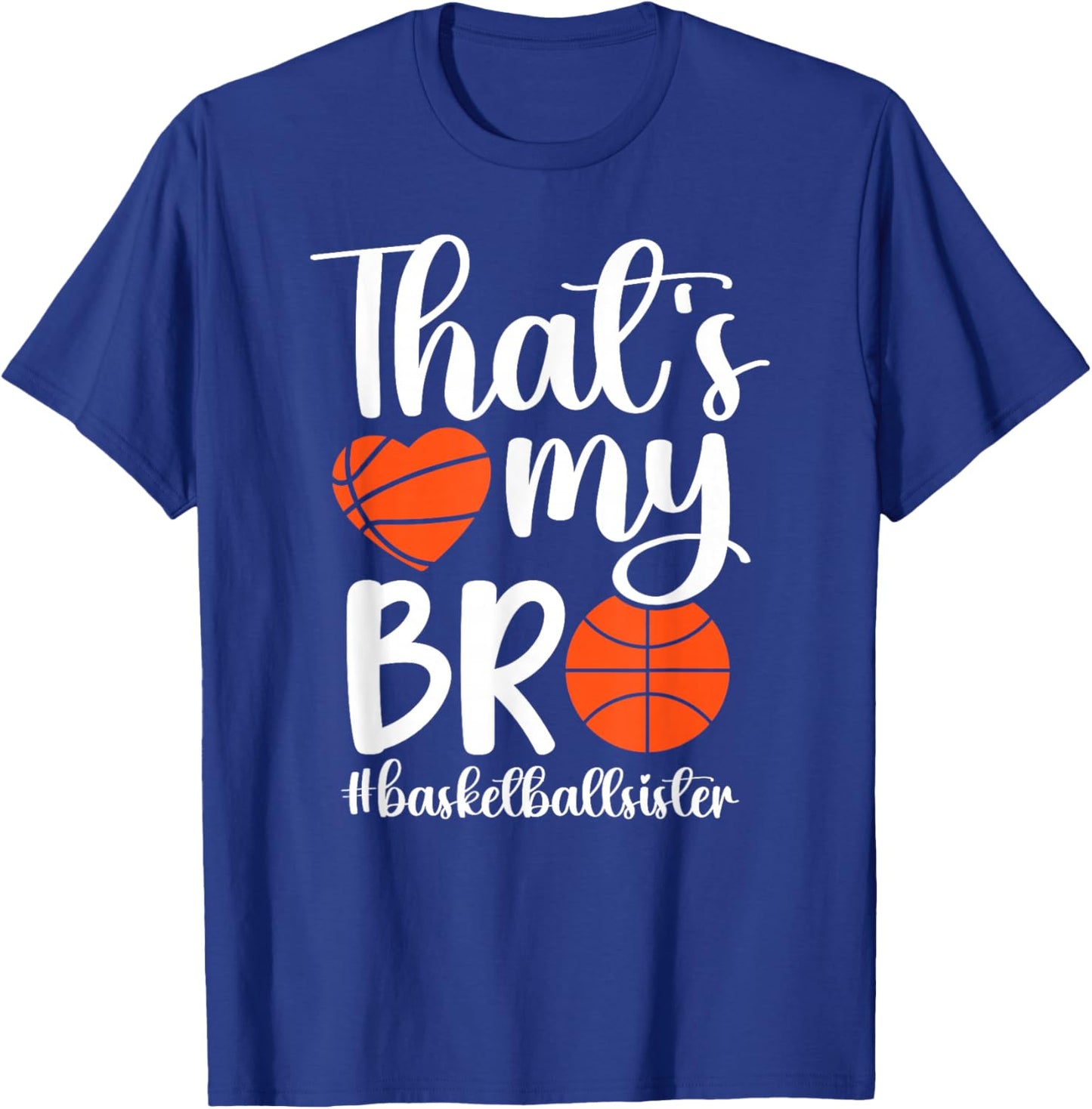 That's My Bro Basketball Sister Of A Basketball Player T-Shirt - T-Shirt | Royal
