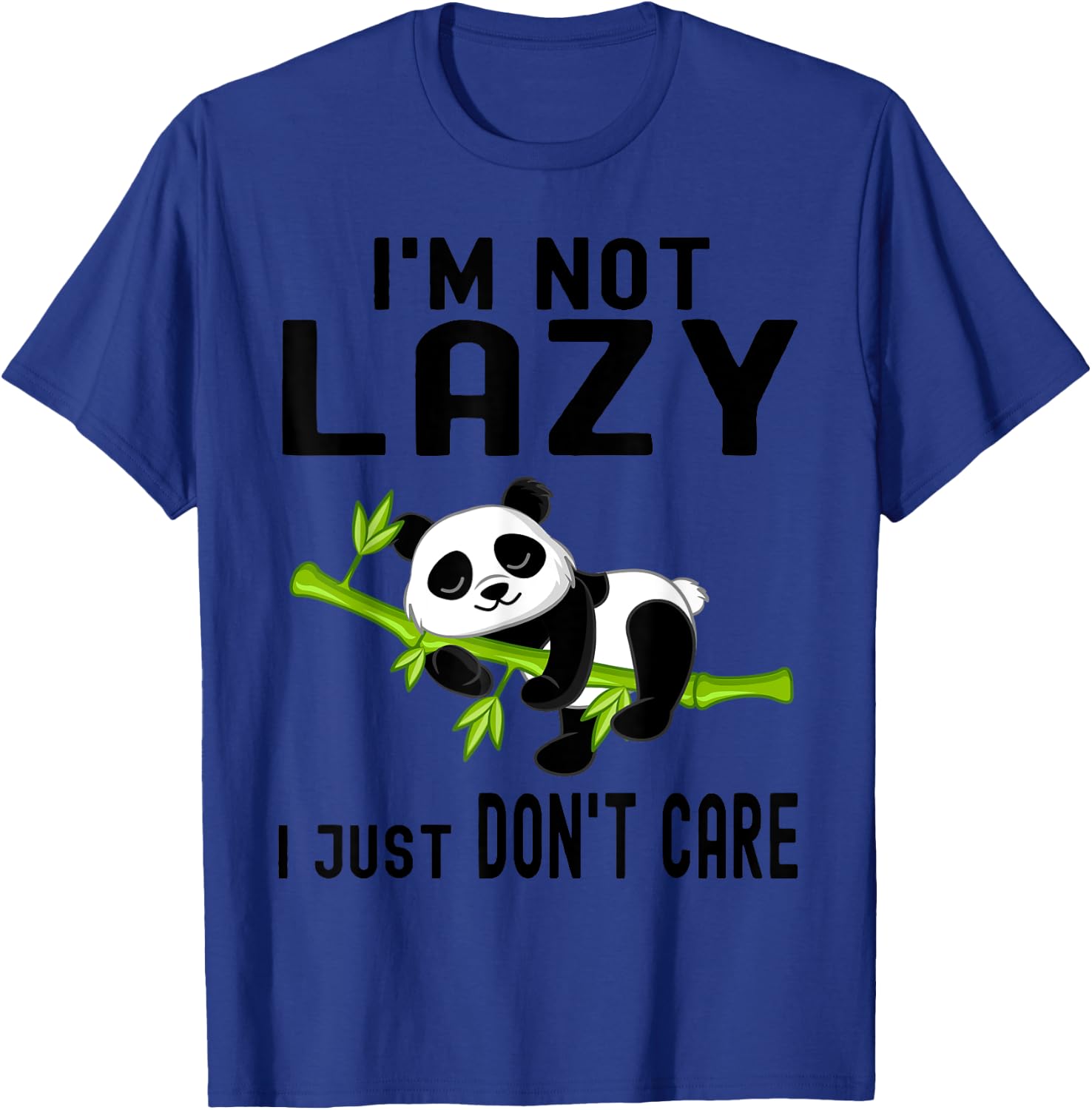 I'm Not Lazy I Just Don't Care Funny Panda Bear T-Shirt - T-Shirt | Royal