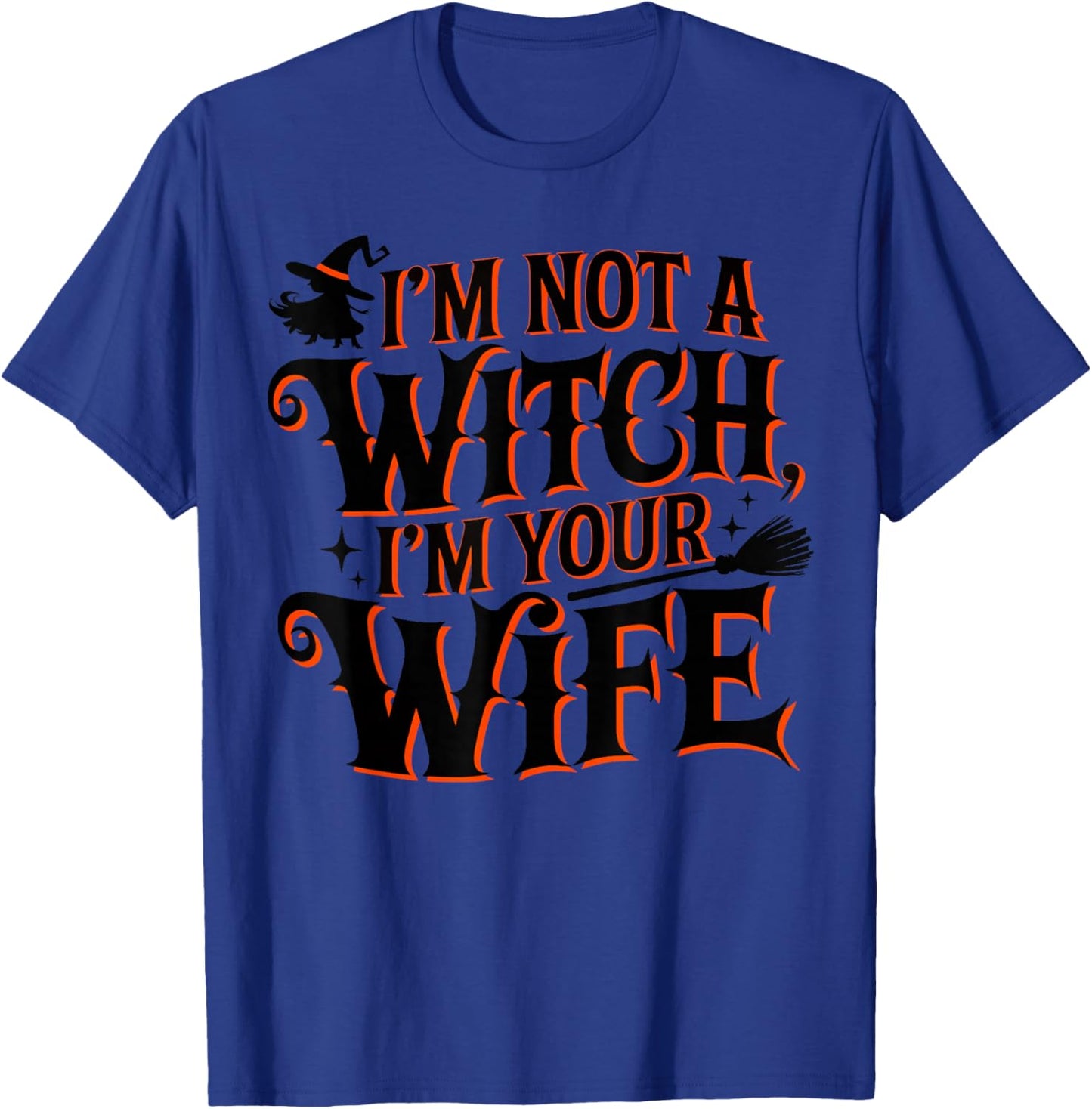 I'm Not A Witch I'm Your Wife Matching Couples Halloween T-Shirt - T-Shirt | Royal