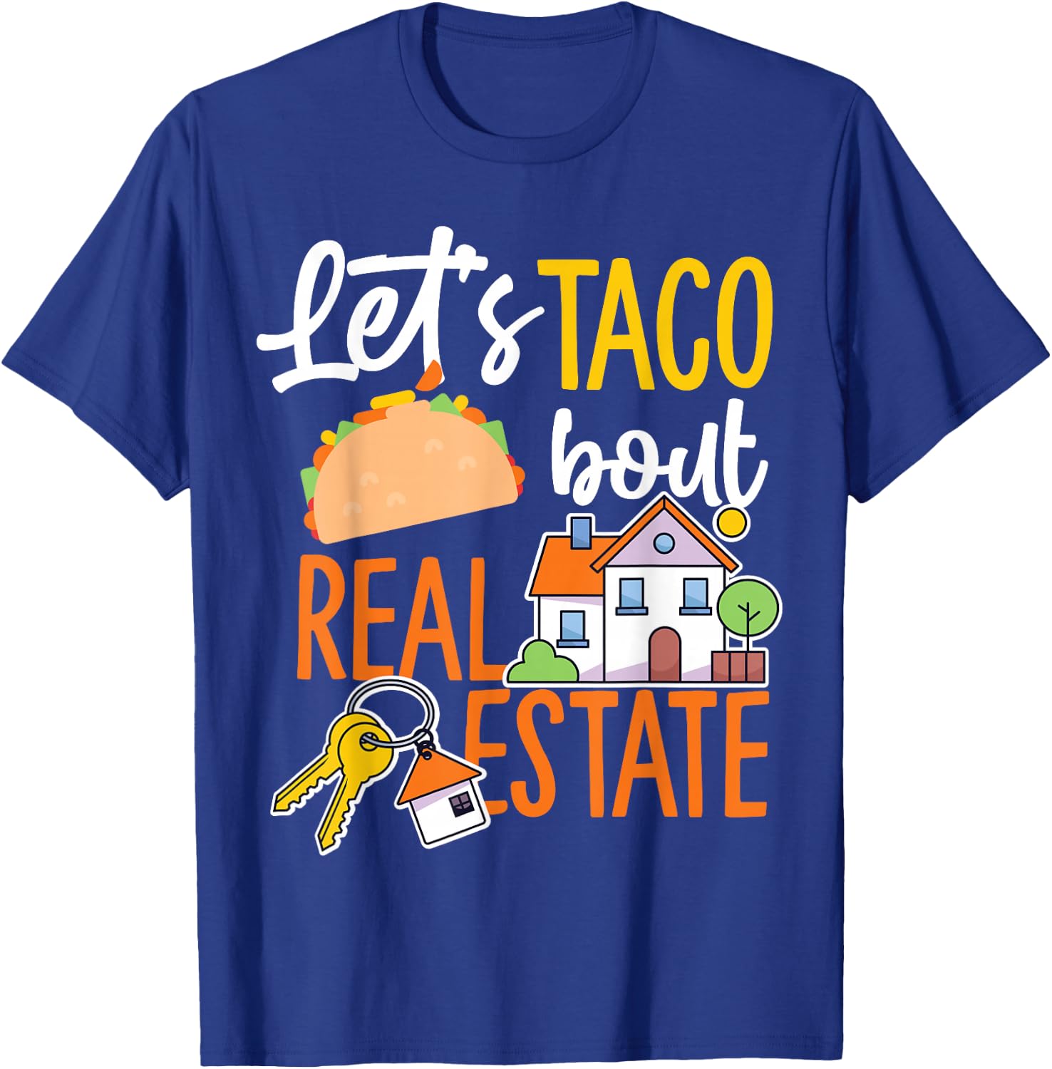 Lets Taco Bout Real Estate T-Shirt - T-Shirt | Royal