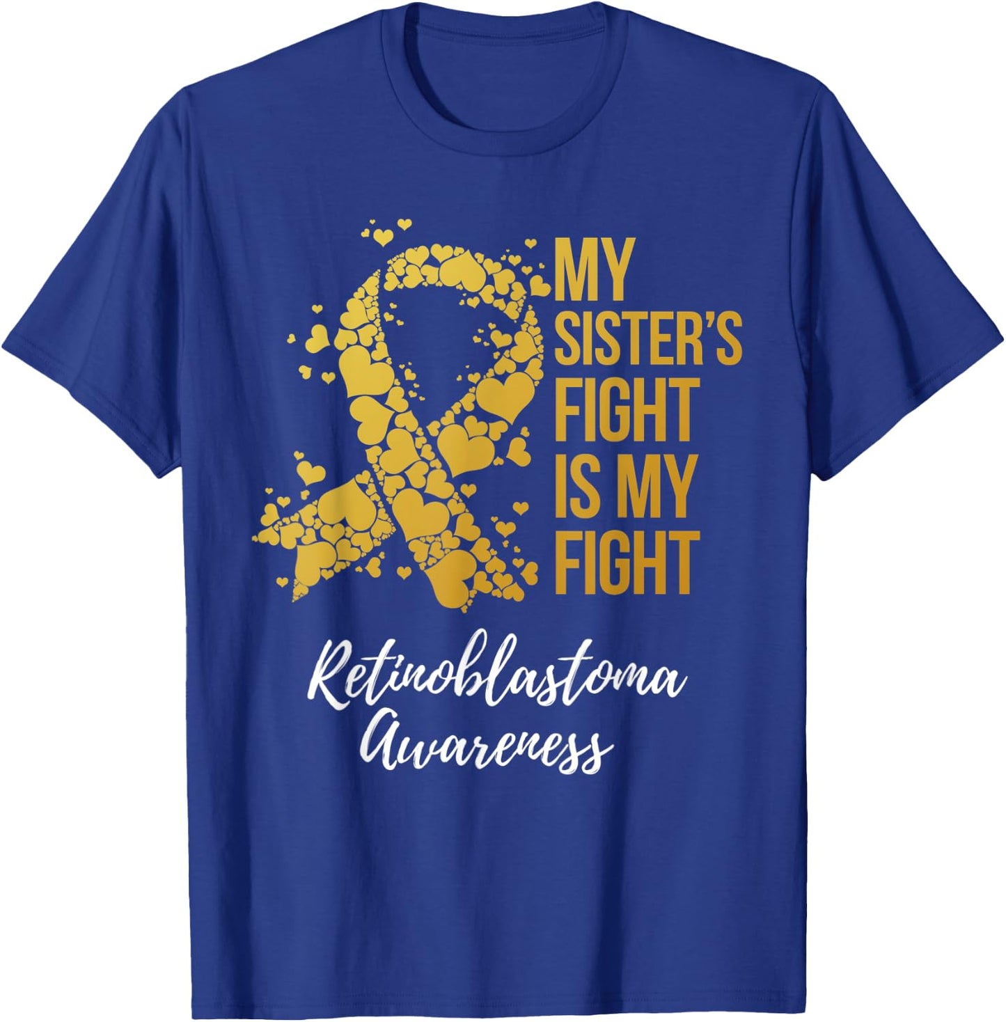 My Sister’s Fight Is My Fight Retinoblastoma Awareness T-Shirt - T-Shirt | Royal