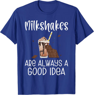 Milkshakes are always a good Idea Milkshake T-Shirt - T-Shirt | Royal