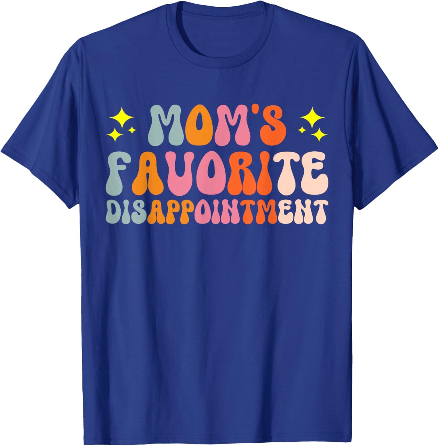 Mom's Favorite Disappointment Middle Child Syndrome T-Shirt - T-Shirt | Royal