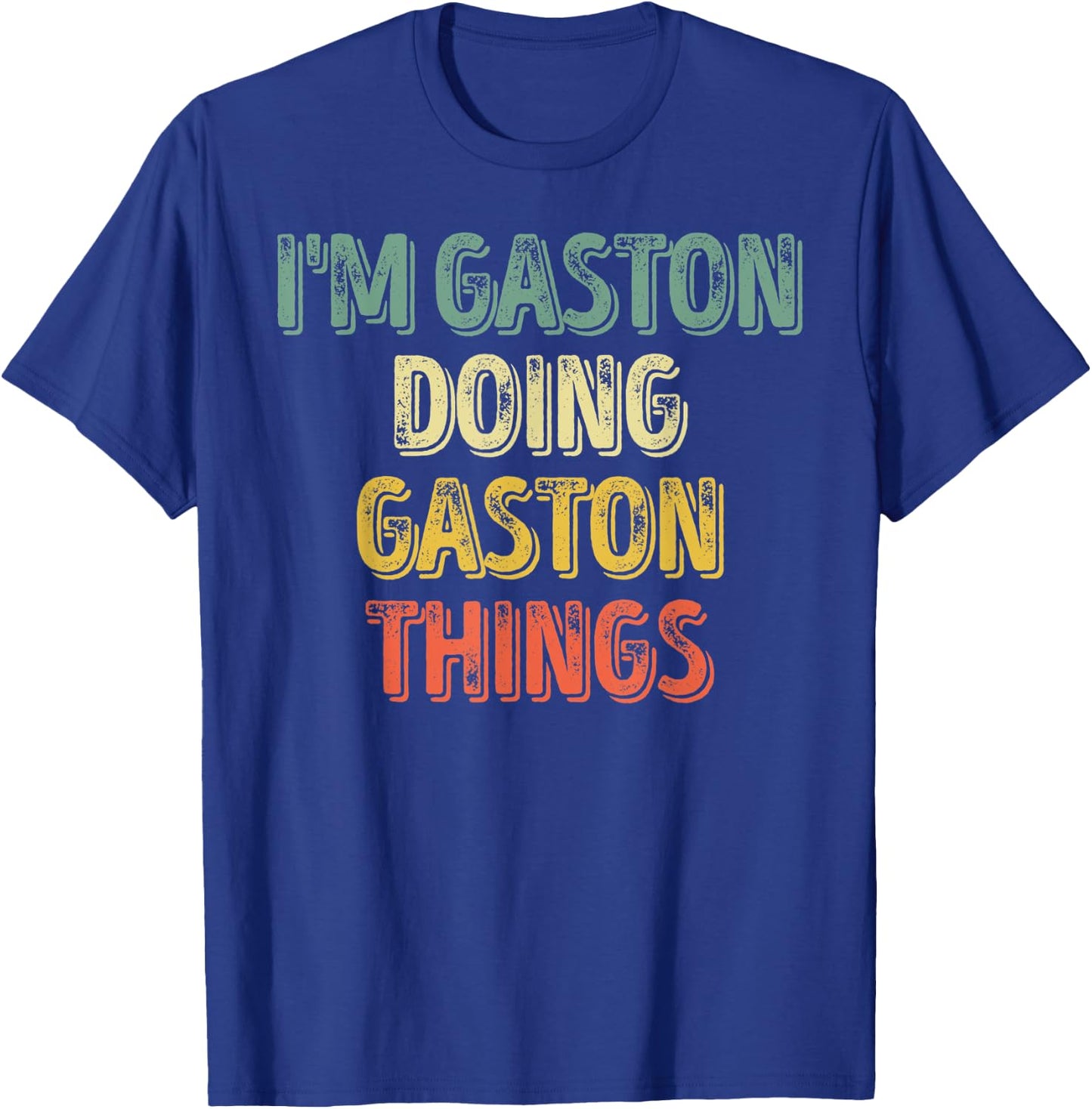 I'm Gaston Doing Gaston Things Shirt Personalized First Name T-Shirt - T-Shirt | Royal