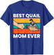 Best Quail Mom Ever Funny Quail Mom T-Shirt - T-Shirt | Royal