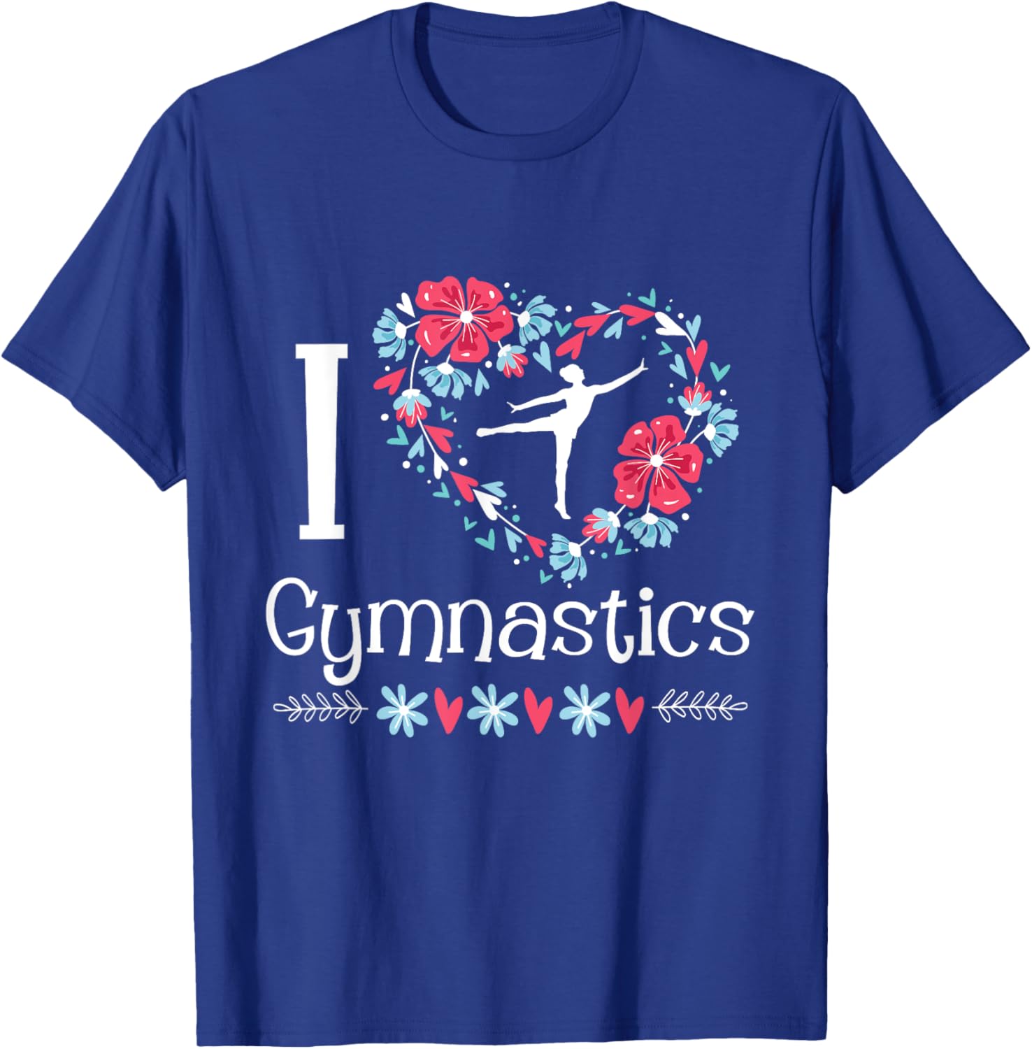 I Love Gymnastics - Gymnast Acrobatic Tumbling Cheerleading T-Shirt - T-Shirt | Royal