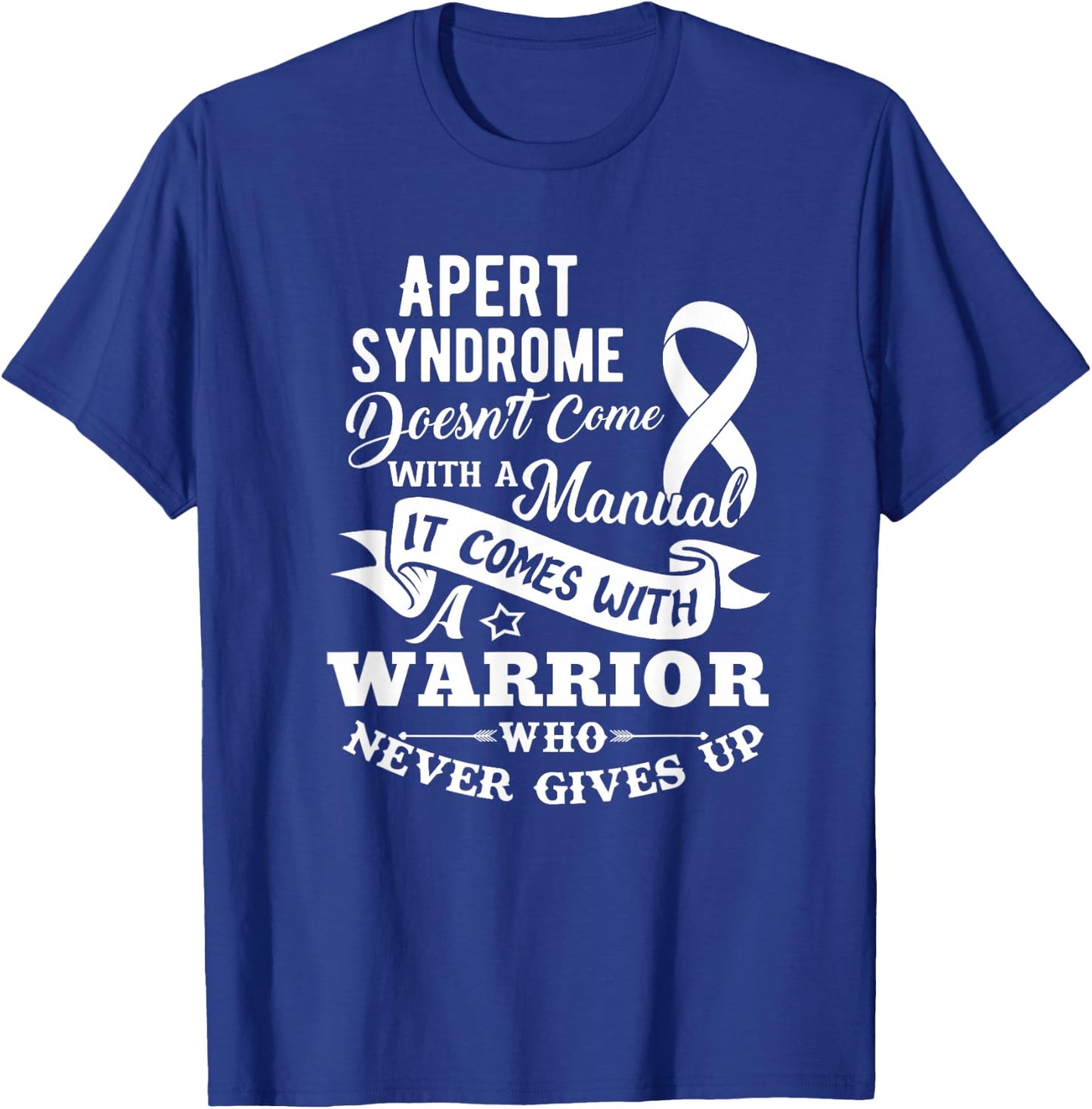 Apert Syndrome Doesn't Come With a Manual Warrior T-Shirt - T-Shirt | Royal