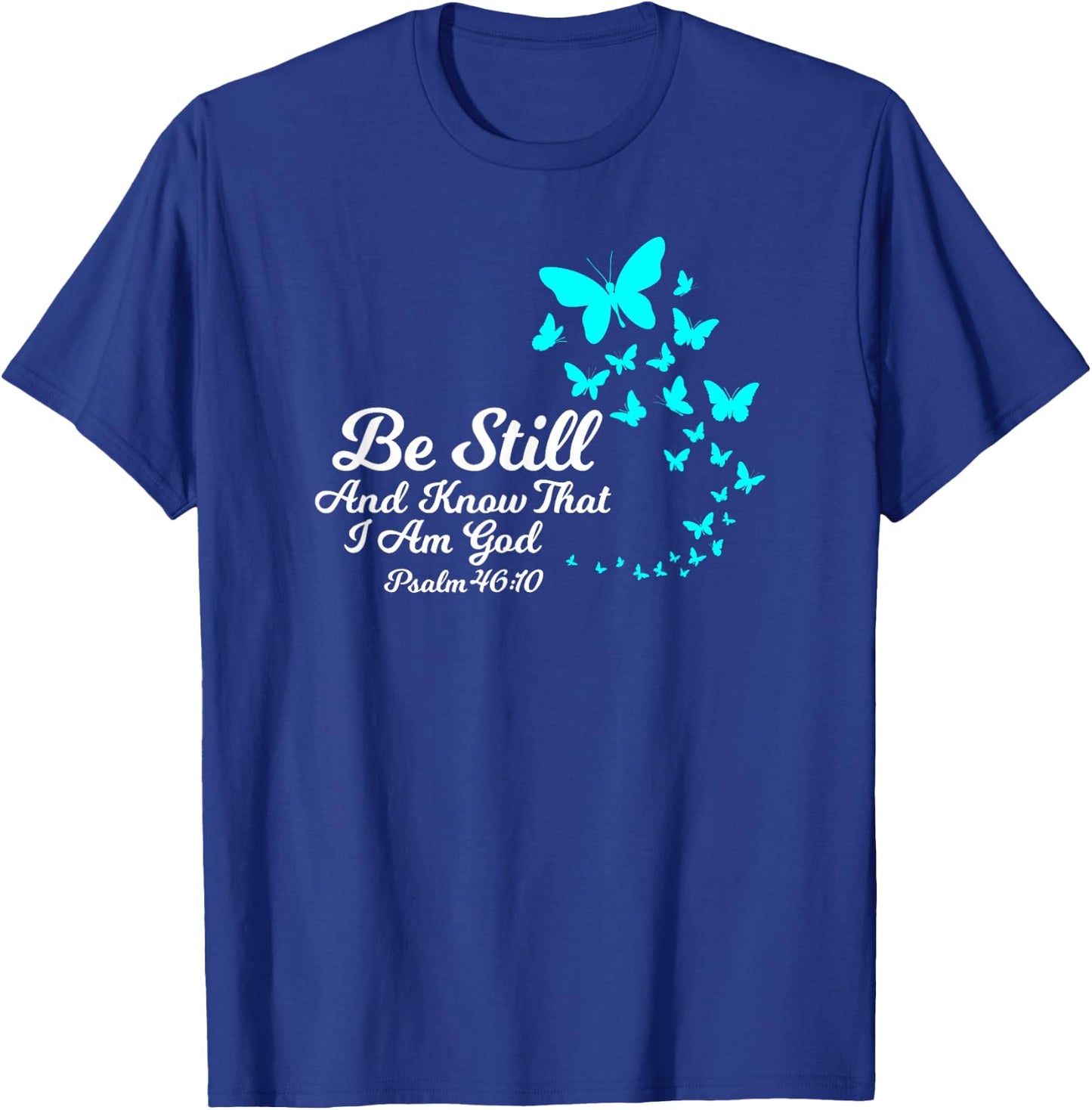 Be Still and Know That I Am GOD Empowering Christian Gift T-Shirt - T-Shirt | Royal