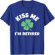 Kiss Me I'm Retired St. Patrick's Day Funny Irish Retirement T-Shirt - T-Shirt | Royal