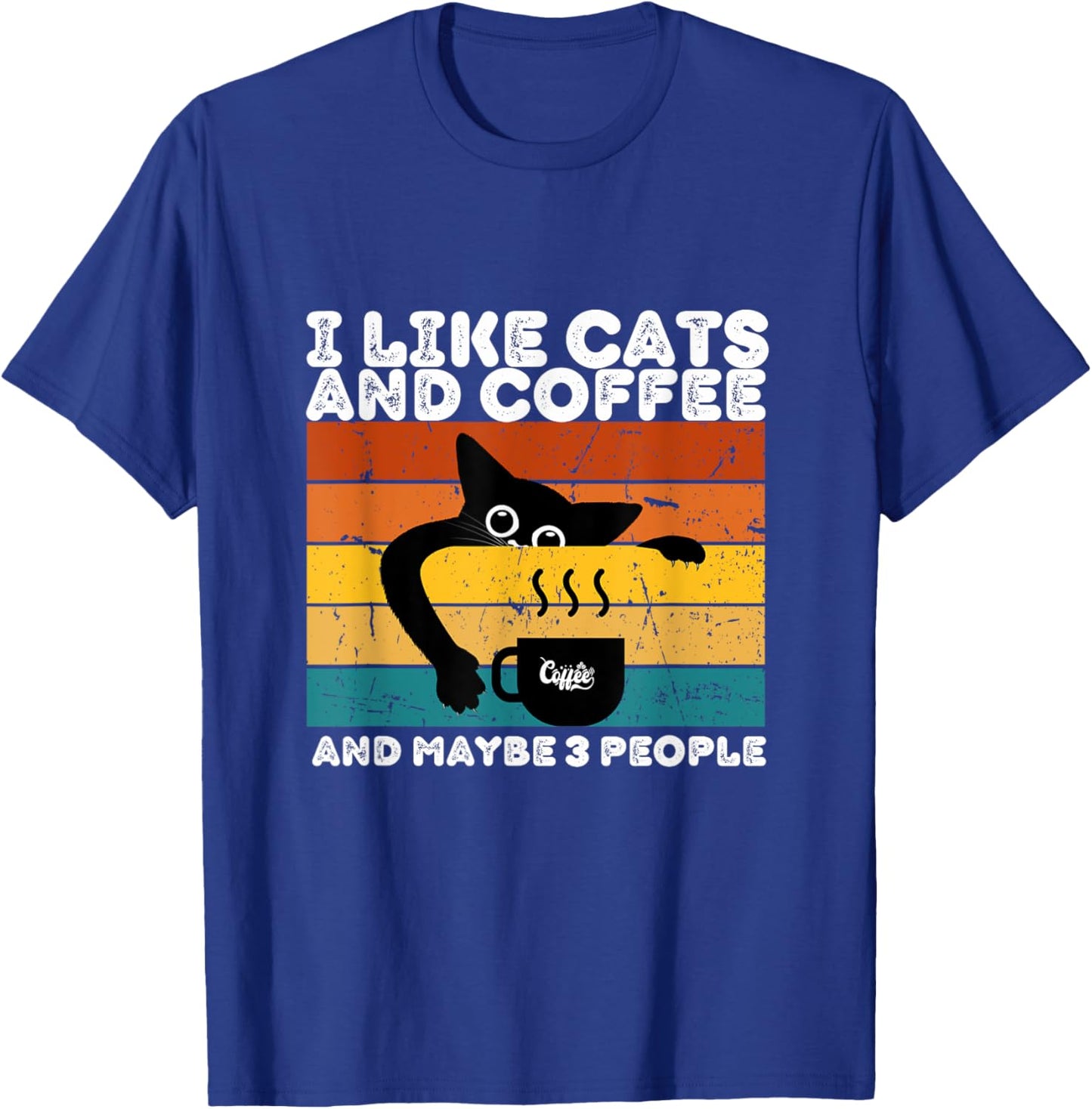 I Like Cats And Coffee And Maybe 3 People Funny Love Cats T-Shirt - T-Shirt | Royal