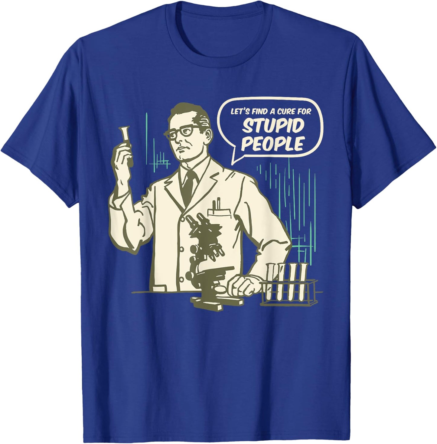 Let's Find a Cure for Stupid People T-Shirt - T-Shirt | Royal
